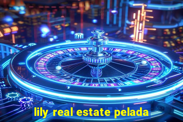 lily real estate pelada